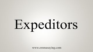 How To Say Expeditors [upl. by Gambrill]