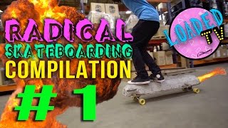 RADICAL Skateboarding Compilation 1  Loaded TV [upl. by Rases356]