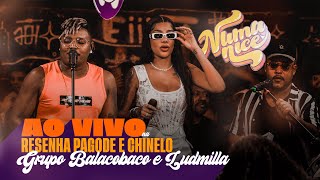 Numanice  Ao Vivo na Resenha Pagode e Chinelo  Balacobaco e Ludmilla [upl. by Bernadine]