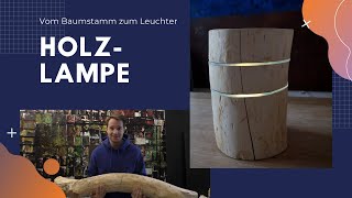 Holzlampe selber bauen  Vom Baumstamm bis zur fertigen Lampe [upl. by Riha177]