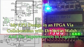 My CPU Design in an FPGA Via Collaboration with Dr Kevin Walsh amp His Improvements to Logisim [upl. by Aihsad]