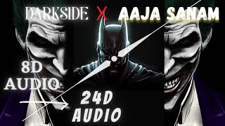 Darkside x aja sanam 8d•Aja sanam madhur chandni me hum full song 8d•Darkside Bass boosted Dj 💥 [upl. by Dettmer898]