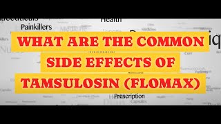 COMMON SIDE EFFECTS OF TAMSULOSIN FLOMAX [upl. by Grobe]