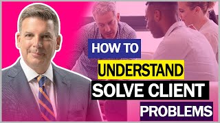 5 Questions To Understand amp Solve Client Problems  Consultative Selling Approach [upl. by Onitnevuj982]