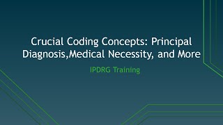 IPDRG Training Crucial Coding Concepts Principal Diagnosis Medical NecessityIPDRG medical coding [upl. by Nwahsav]