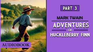 Adventures of Huckleberry Finn  Part 3 AUDIOBOOK [upl. by Allehcram]