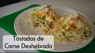 Tostadas de Carne Deshebrada [upl. by Ecnarrot]