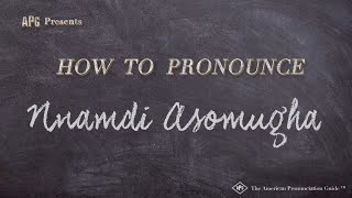 How to Pronounce Nnamdi Asomugha According to NNAMDI ASOMUGHA [upl. by Nylirem229]