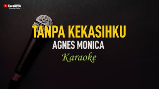 Agnes Monica  Tanpa Kekasihku Karaoke [upl. by Eelrahs695]