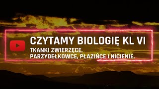 Czytamy Biologia Klasa 6  quotTkanki zwierzęce Parzydełkowce płazińce i nicieniequot [upl. by Llemij]