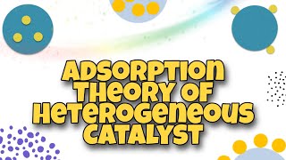 Adsorption theory of heterogeneous catalyst  Surface Chemistry  Chemistry 12th [upl. by Irb]