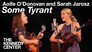 Aoife ODonovan and Sarah Jarosz  quotSome Tyrantquot  LIVE at The Kennedy Center [upl. by Akirahc845]