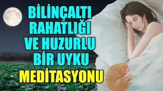 BÄ°LÄ°NÃ‡ALTI RAHATLIÄžI VE HUZURLU BÄ°R UYKU Ä°Ã‡Ä°N BU MEDÄ°TASYONU DÄ°NLE [upl. by Volnay38]