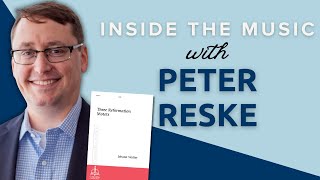 Inside the Music with Peter Reske  Three Reformation Motets for Choir [upl. by Arrad]