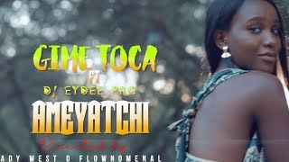 GimeToca  Ameyatchi feat DJ Eydee Pro  Official Video [upl. by Jania]