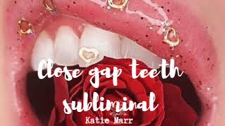 Close Gap Teeth Subliminal [upl. by Kerianne]