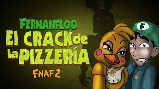 EL CRACK DE LA PIZZERIA DE FERNANFLOO  FIVE NIGHTS AT FREDDYS 2  FERNANFLOO ANIMADO [upl. by Bolen]