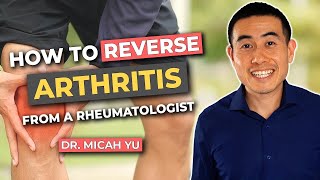 How to REVERSE Arthritis NATURALLY from a Rheumatologist  Dr Micah Yu [upl. by Dolorita]