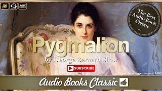 Audiobook Pygmalion by George Bernard Shaw  Full Version  AudioBooks Classic [upl. by Ijnek]