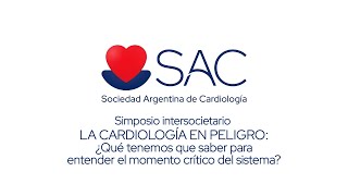 Simposio intersocietario LA CARDIOLOGÍA EN PELIGRO ¿Qué tenemos que saber para entender [upl. by Demmahom]