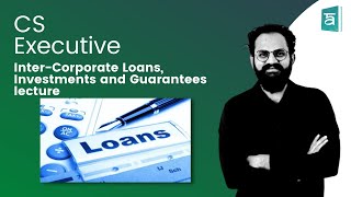 InterCorporate Loans Investments and Guarantees lecture  Part 2  By CS Sai Kumar [upl. by Agn100]