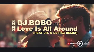 Dj BoBo  Love is all around 2023 PEAT JR amp DJ PÁZ Remix [upl. by Elmo161]