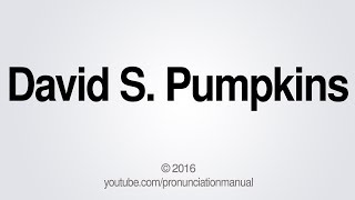 How to Pronounce David S Pumpkins [upl. by Coats]