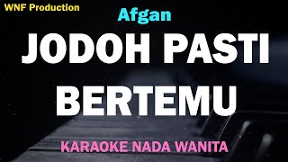 Afgan  Jodoh Pasti Bertemu Karaoke Nada Wanita [upl. by Notslah]