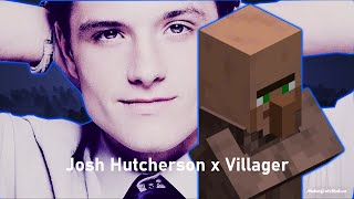 Villager x Whislte Josh Hutcherson [upl. by Ased]