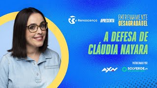 A defesa de Cláudia Nayara  Extremamente Desagradável [upl. by Chaille]