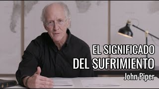 El significado del sufrimiento  John Piper [upl. by Nuahsel766]