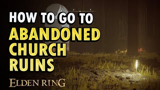 How to Get to Abandoned Church Ruins Site of Grace  Elden Ring DLC Guide [upl. by Wittie]