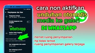 CARA MENGATASI UNDUHAN MEDIA SECARA OTOMATIS KE GALERI DARI WHATSAPP ll HEMATKAN RUANG PENYIMPANAN [upl. by Atiram206]