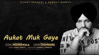 Aukat Muk Gaye  FULL VIDEO  Sidhu Moosewala  New Punjabi Song 2019 [upl. by Ahel973]