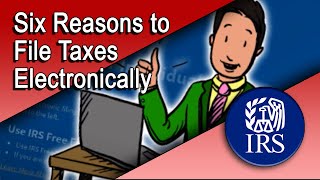 Six Reasons Why You Should File Your Taxes Electronically [upl. by Wiener]