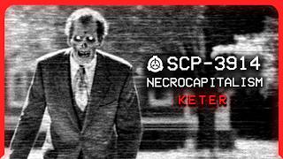 SCP3914 │ Necrocapitalism │ Keter │ Uncontained SCP [upl. by Minsk]