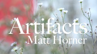 Artifacts Matt Horner [upl. by Dranek]