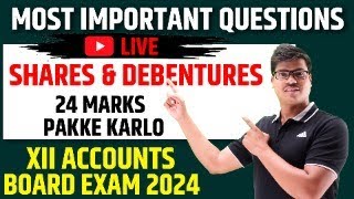 LIVE  SHARES amp DEBENTURES  24 MARKS IN 1 GO  MOST EXPECTED QUESTIONS  ACCOUNTS BOARD EXAM 2024 [upl. by Maryjane]