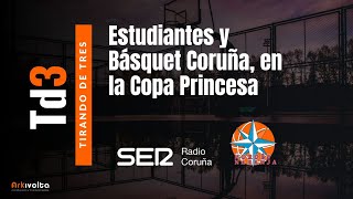 Tirando de tres  137  Estudiantes y Básquet Coruña en la Copa Princesa [upl. by Asset]