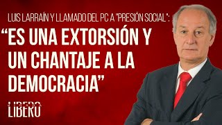 Luis Larraín y llamado del PC a quotpresión socialquotquotEs una extorsión y un chantaje a la democraciaquot [upl. by Stiles]