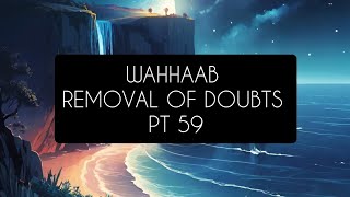 Wahhaab Removal of Doubts Pt 59 [upl. by Aiekram437]