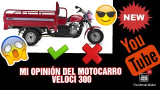 OPINIÓN DEL MOTOCARRO VELOCI 300©🤔🤷 [upl. by Leda651]