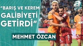 Mehmet Özcan quotBarış Alper Yılmaz Ve Kerem Aktürkoğlu Galatasaraya Galibiyeti Getirdiquot  A Spor [upl. by Ricard]