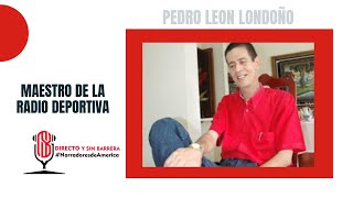 Homenaje a Pedro León Londoño en Directo y Sin Barrera con los NarradoresDeAmerica [upl. by Einon]