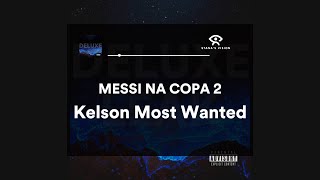 Messi na copa 2 LETRA leak Kelson Most Wanted [upl. by Inoy493]