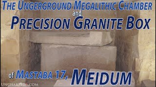 The story of the ancient underground precision granite box of Mastaba 17 at Meidum Egypt [upl. by Nivle]