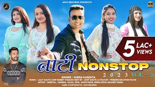 Nati Nonstop Vol3  Shera Kasenta  Latest Himachali Pahari Song 2023  Anvirecords [upl. by Cy]