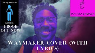 Leeland  Way Maker Cover by Ian Tha Chosen with lyrics [upl. by Ecarg254]