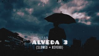 Mehrab  Alveda 3  مهراب  الوداع  Slowed  Reverb [upl. by Ennaitak369]