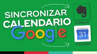 Cómo Sincronizar Evernote con el Calendario de Google para Planificar tu Agenda [upl. by Atolrac]